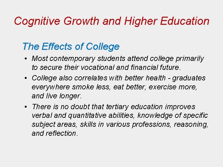 Cognitive Growth and Higher Education The Effects of College • Most contemporary students attend