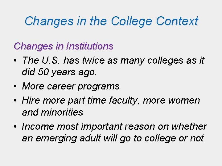 Changes in the College Context Changes in Institutions • The U. S. has twice