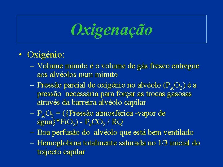 Oxigenação • Oxigénio: – Volume minuto é o volume de gás fresco entregue aos