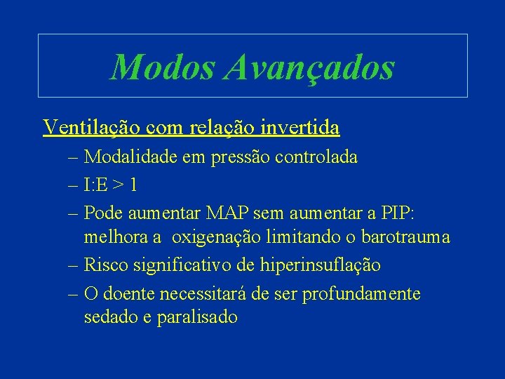 Modos Avançados Ventilação com relação invertida – Modalidade em pressão controlada – I: E