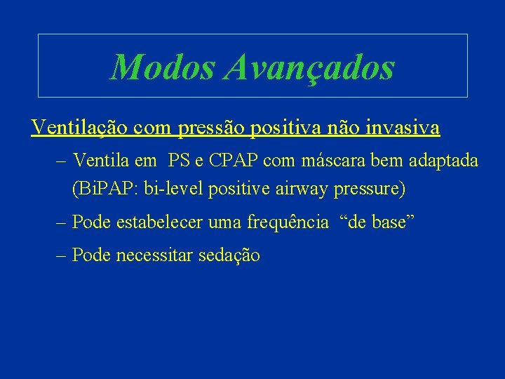 Modos Avançados Ventilação com pressão positiva não invasiva – Ventila em PS e CPAP