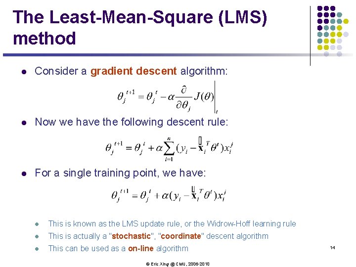 The Least-Mean-Square (LMS) method l Consider a gradient descent algorithm: l Now we have The Least-Mean-Square (LMS) method l Consider a gradient descent algorithm: l Now we have