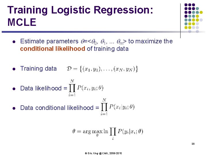 Training Logistic Regression: MCLE l Estimate parameters q=<q 0, q 1, . . . Training Logistic Regression: MCLE l Estimate parameters q=<q 0, q 1, . . .