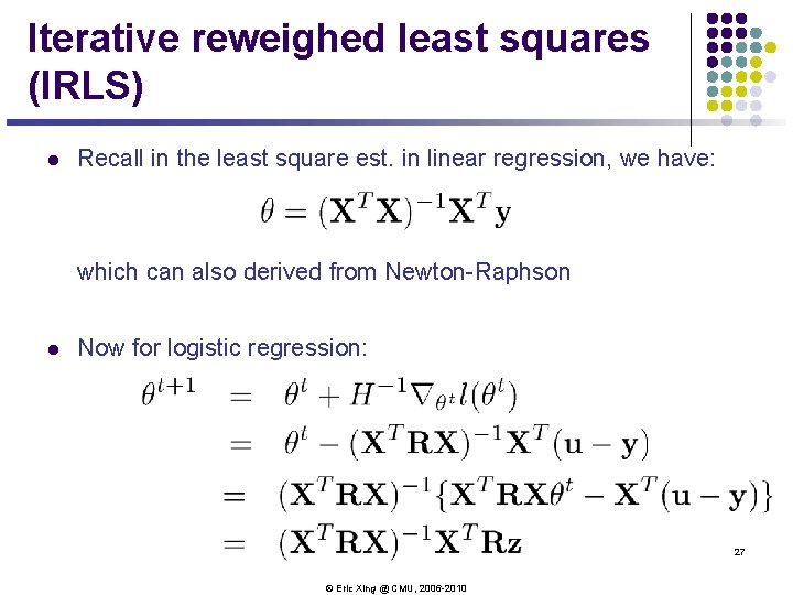 Iterative reweighed least squares (IRLS) l Recall in the least square est. in linear Iterative reweighed least squares (IRLS) l Recall in the least square est. in linear