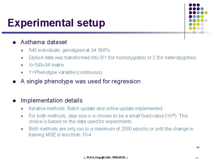 Experimental setup l Asthama dataset l 543 individuals, genotyped at 34 SNPs l Diploid Experimental setup l Asthama dataset l 543 individuals, genotyped at 34 SNPs l Diploid