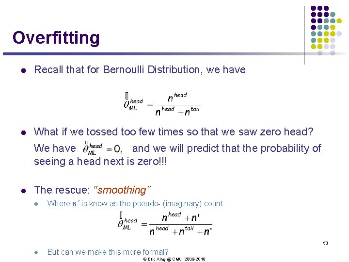 Overfitting l Recall that for Bernoulli Distribution, we have l What if we tossed Overfitting l Recall that for Bernoulli Distribution, we have l What if we tossed