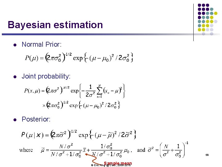 Bayesian estimation l Normal Prior: l Joint probability: l Posterior: 59 mean © Eric Bayesian estimation l Normal Prior: l Joint probability: l Posterior: 59 mean © Eric