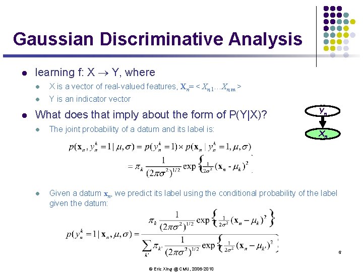 Gaussian Discriminative Analysis l l learning f: X ® Y, where l X is Gaussian Discriminative Analysis l l learning f: X ® Y, where l X is