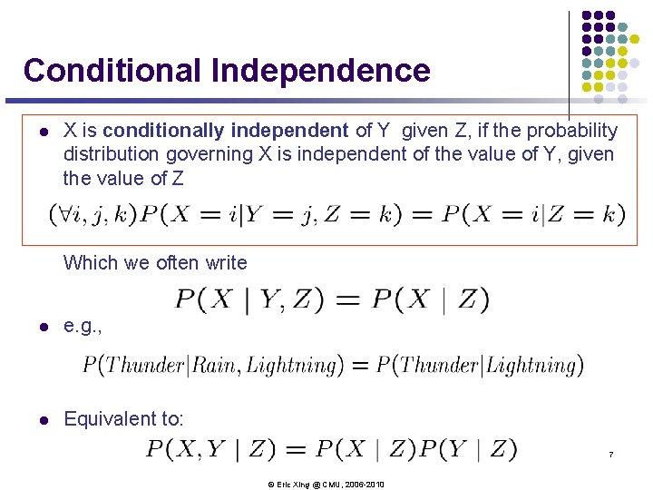 Conditional Independence l X is conditionally independent of Y given Z, if the probability Conditional Independence l X is conditionally independent of Y given Z, if the probability