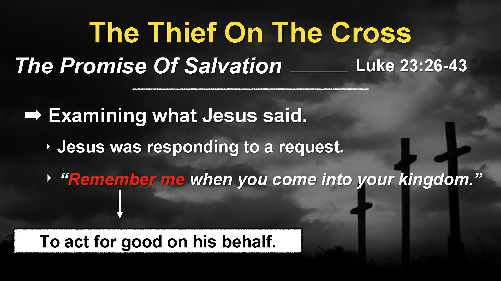 The Thief On The Cross The Promise Of Salvation Luke 23: 26 -43 ➡