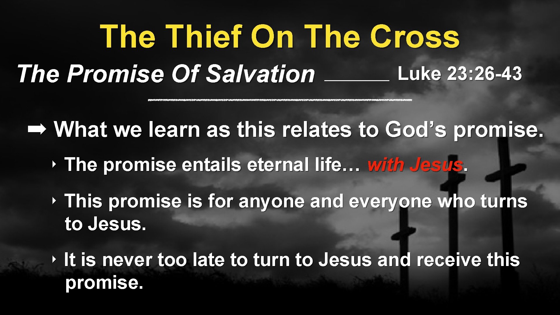 The Thief On The Cross The Promise Of Salvation Luke 23: 26 -43 ➡