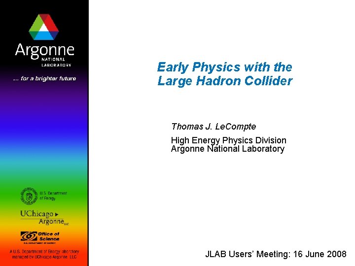 Early Physics with the Large Hadron Collider Thomas J. Le. Compte High Energy Physics