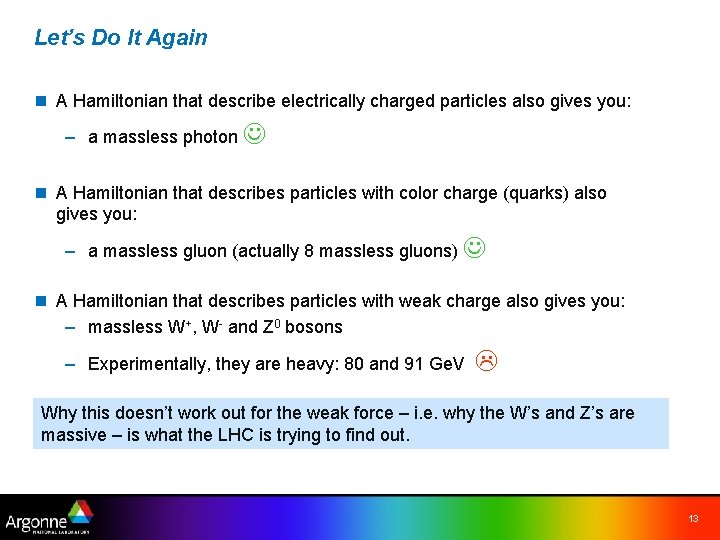 Let’s Do It Again n A Hamiltonian that describe electrically charged particles also gives