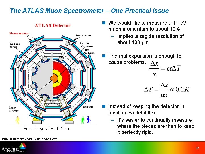 The ATLAS Muon Spectrometer – One Practical Issue n We would like to measure