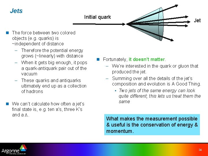 Jets Initial quark n The force between two colored objects (e. g. quarks) is