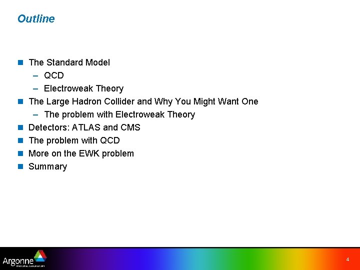 Outline n The Standard Model – QCD – Electroweak Theory n The Large Hadron