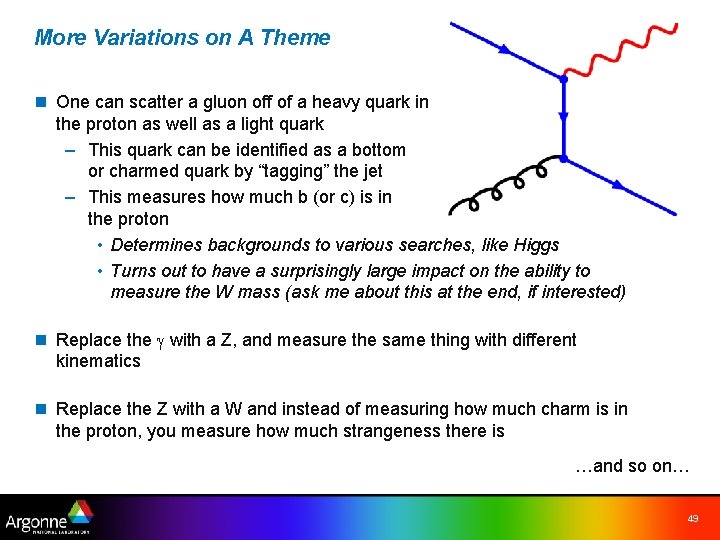 More Variations on A Theme n One can scatter a gluon off of a