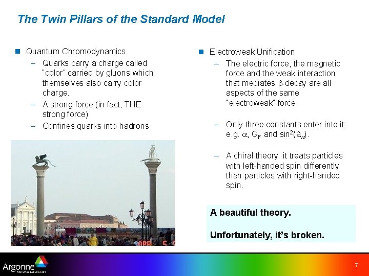The Twin Pillars of the Standard Model n Quantum Chromodynamics – Quarks carry a