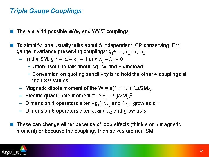 Triple Gauge Couplings n There are 14 possible WWg and WWZ couplings n To