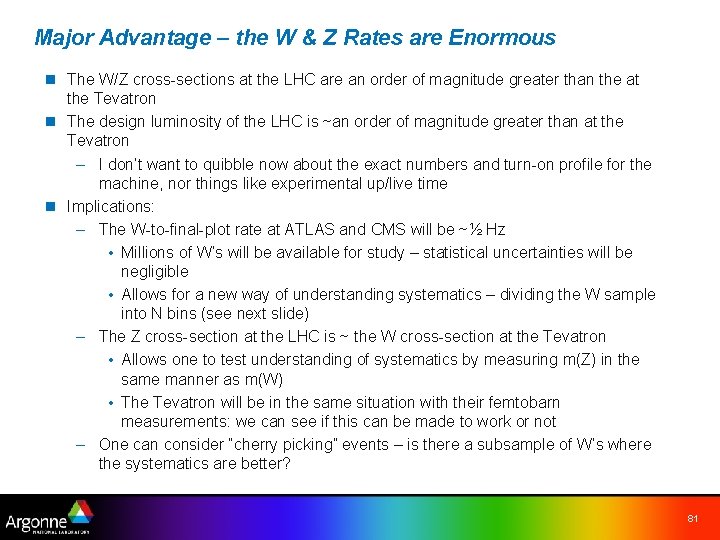 Major Advantage – the W & Z Rates are Enormous n The W/Z cross-sections