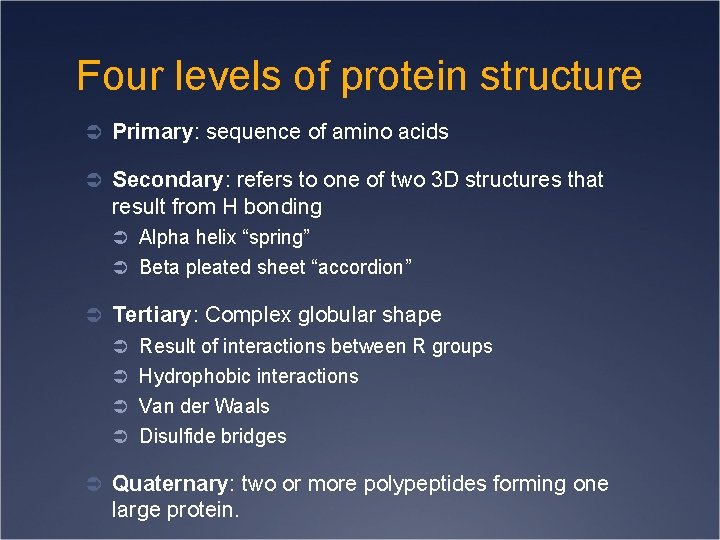 Four levels of protein structure Ü Primary: sequence of amino acids Ü Secondary: refers