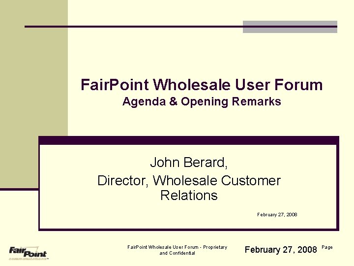 Fair. Point Wholesale User Forum Agenda & Opening Remarks John Berard, Director, Wholesale Customer