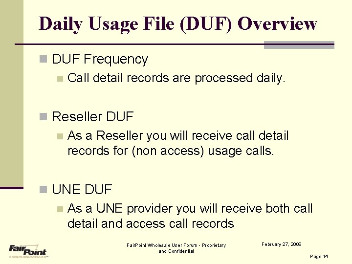 Daily Usage File (DUF) Overview n DUF Frequency n Call detail records are processed