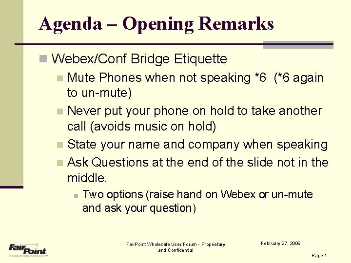 Agenda – Opening Remarks n Webex/Conf Bridge Etiquette n Mute Phones when not speaking