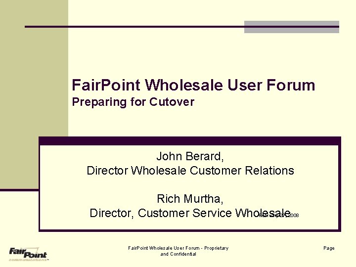 Fair. Point Wholesale User Forum Preparing for Cutover John Berard, Director Wholesale Customer Relations