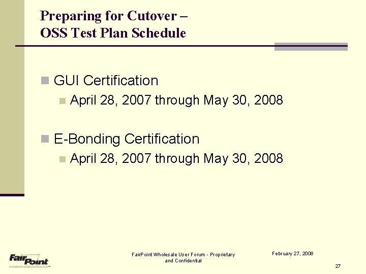 Preparing for Cutover – OSS Test Plan Schedule n GUI Certification n April 28,