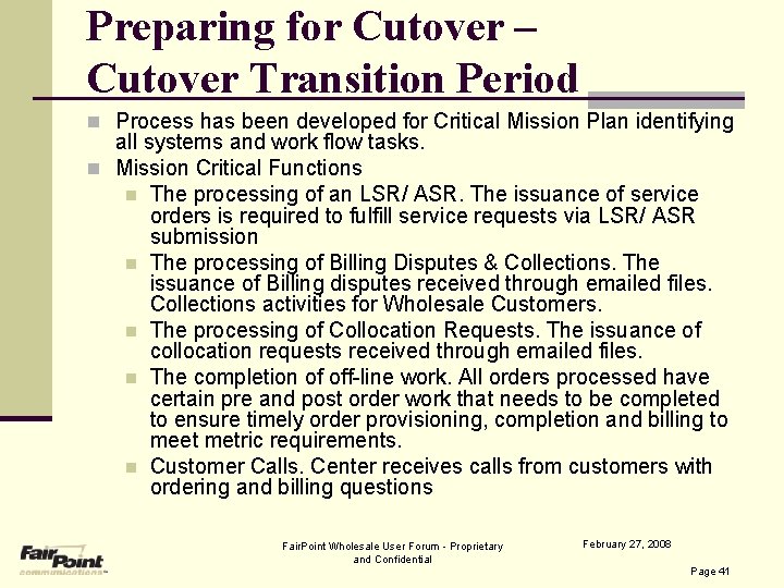 Preparing for Cutover – Cutover Transition Period n Process has been developed for Critical