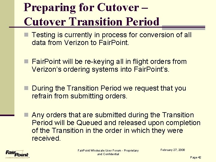 Preparing for Cutover – Cutover Transition Period n Testing is currently in process for