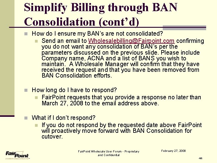 Simplify Billing through BAN Consolidation (cont’d) n How do I ensure my BAN’s are