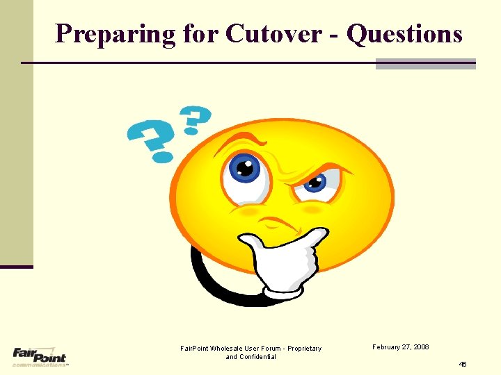 Preparing for Cutover - Questions Fair. Point Wholesale User Forum - Proprietary and Confidential