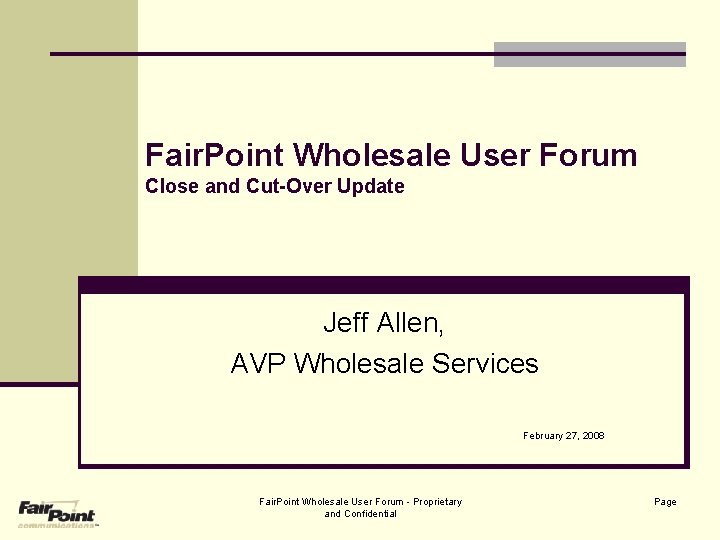 Fair. Point Wholesale User Forum Close and Cut-Over Update Jeff Allen, AVP Wholesale Services
