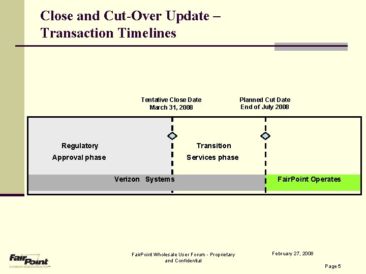 Close and Cut-Over Update – Transaction Timelines Tentative Close Date March 31, 2008 Regulatory