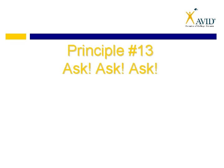 Principle #13 Ask! 