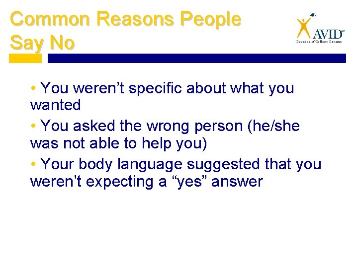 Common Reasons People Say No • You weren’t specific about what you wanted •