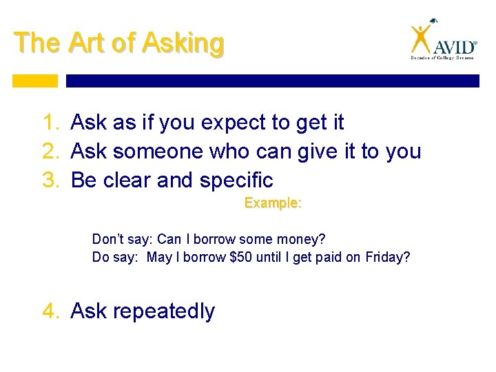 The Art of Asking 1. Ask as if you expect to get it 2.