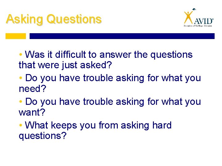 Asking Questions • Was it difficult to answer the questions that were just asked?