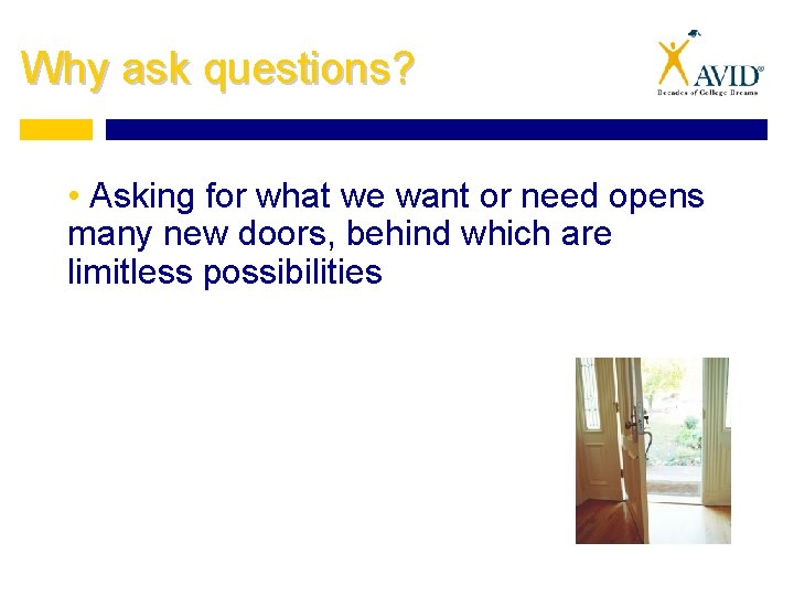 Why ask questions? • Asking for what we want or need opens many new