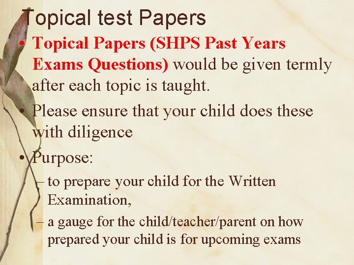 Topical test Papers • Topical Papers (SHPS Past Years Exams Questions) would be given