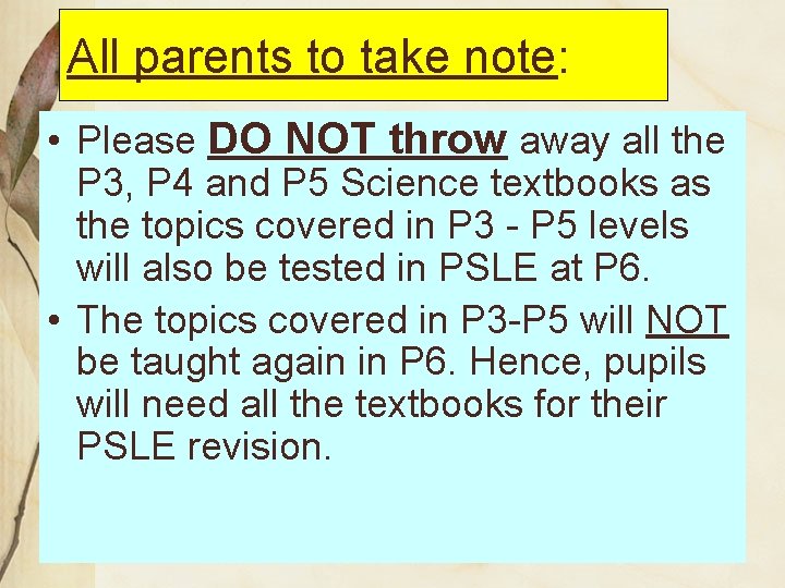 All parents to take note: • Please DO NOT throw away all the P