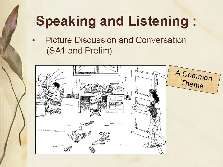 Speaking and Listening : • Picture Discussion and Conversation (SA 1 and Prelim) A