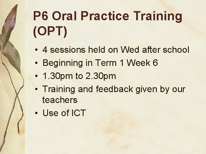 P 6 Oral Practice Training (OPT) • • 4 sessions held on Wed after