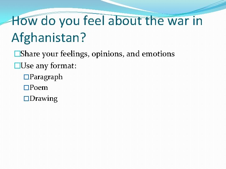 How do you feel about the war in Afghanistan? �Share your feelings, opinions, and
