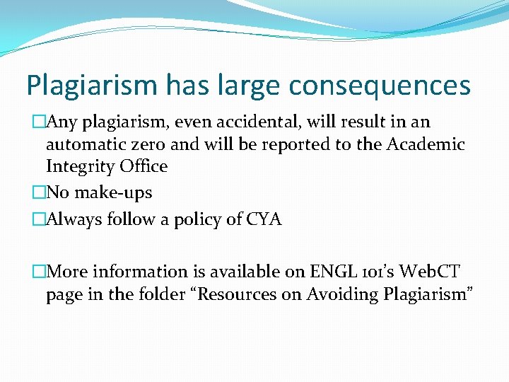 Plagiarism has large consequences �Any plagiarism, even accidental, will result in an automatic zero