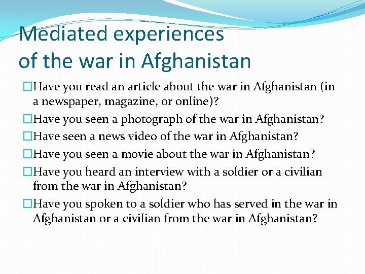 Mediated experiences of the war in Afghanistan �Have you read an article about the