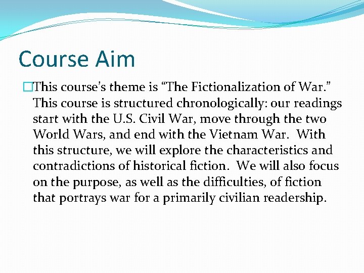 Course Aim �This course’s theme is “The Fictionalization of War. ” This course is