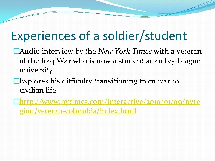 Experiences of a soldier/student �Audio interview by the New York Times with a veteran